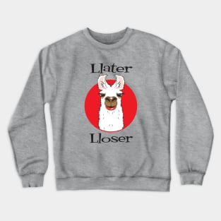 Llater Lloser Crewneck Sweatshirt